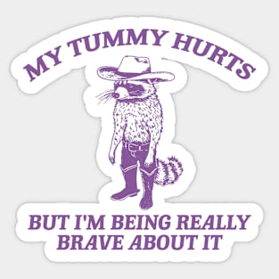 My Tummy Hurts But I'm Being Really Brave About It T Shirt, Tummy Ache Tee, Meme T Shirt, Vintage Cartoon T Shirt, Aesthetic Tee, Unisex Sticker